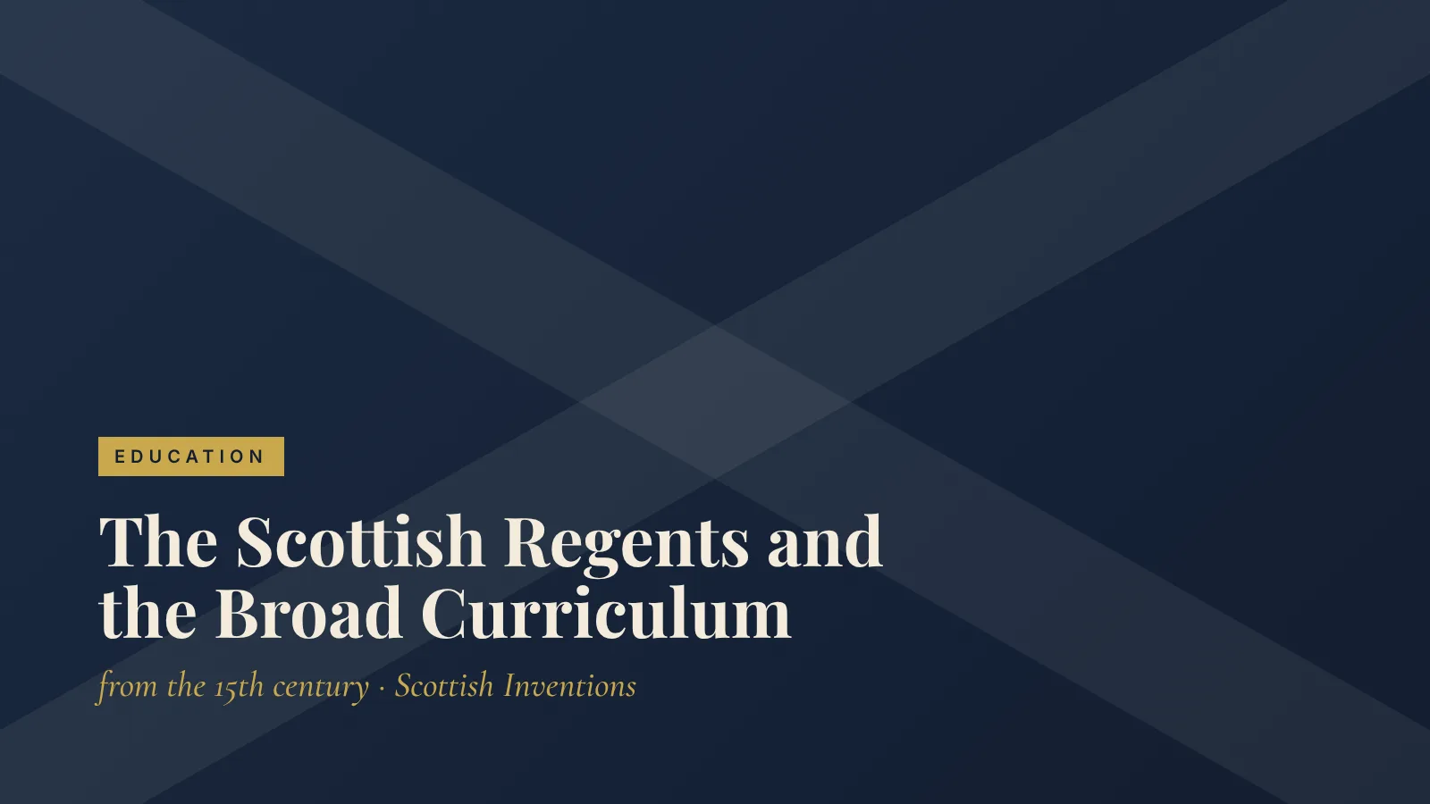 Education: The Scottish Regents and the Broad Curriculum