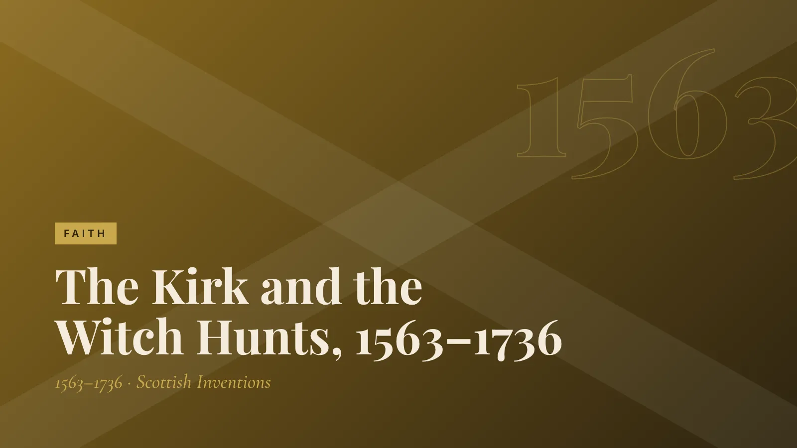 Faith: The Kirk and the Witch Hunts, 1563–1736