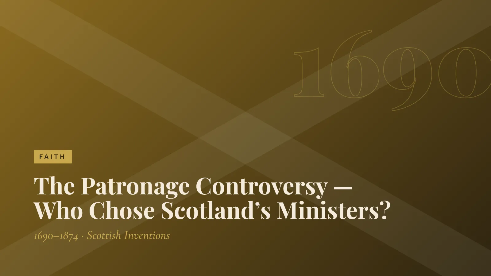 Faith: The Patronage Controversy — Who Chose Scotland’s Ministers?