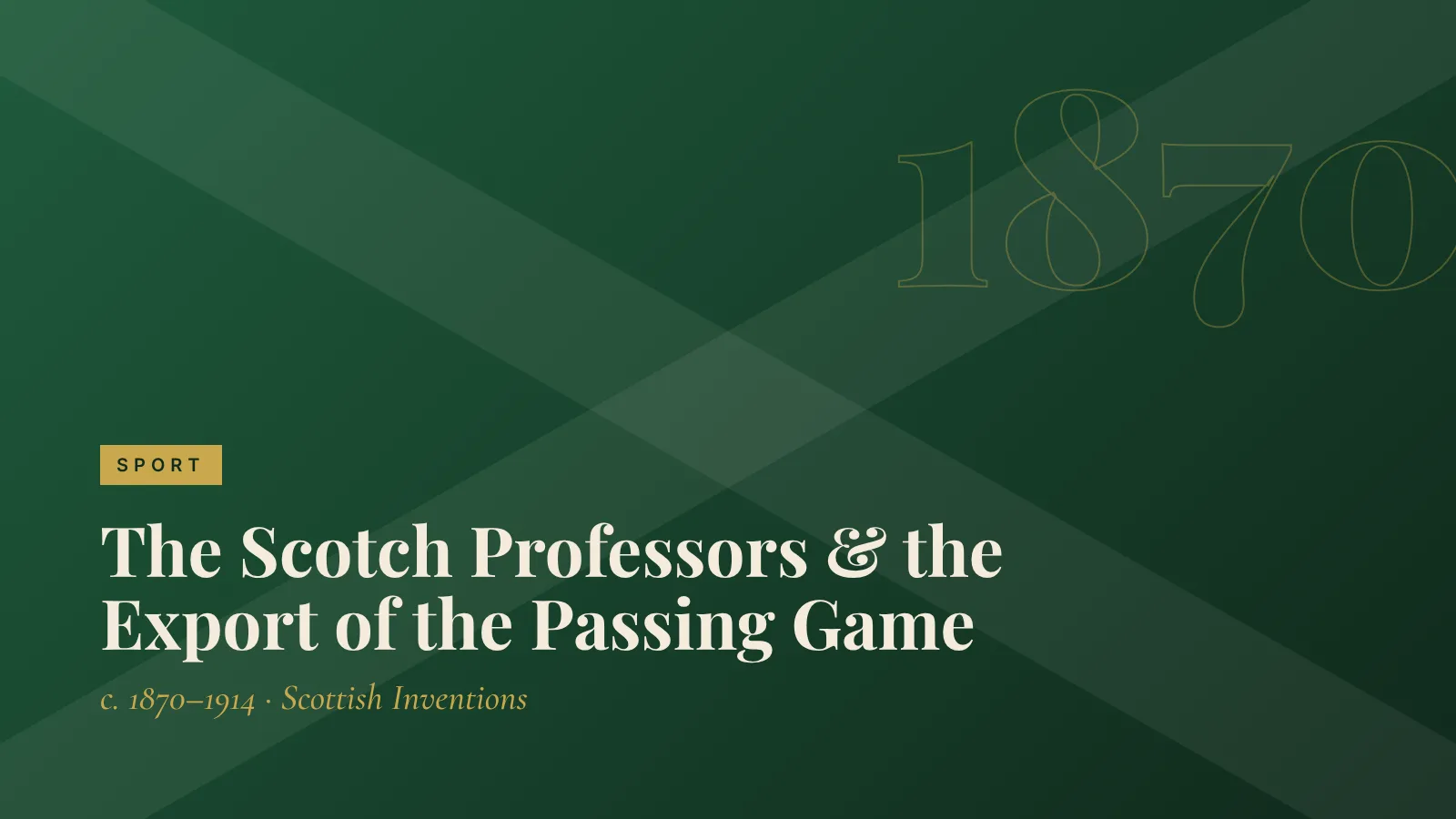 Sport: The Scotch Professors & the Export of the Passing Game
